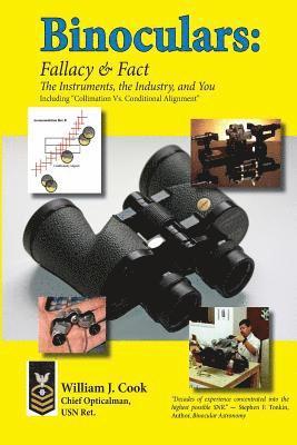 William J. Cook - Binoculars: Fallacy & Fact: The Instruments, The Industry and You, Häftad
