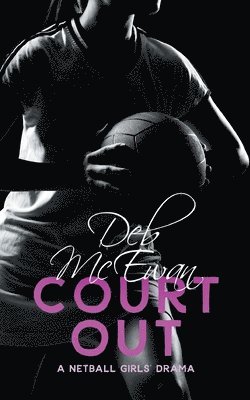 Deb McEwan - Court Out (A Netball Girls' Drama), Häftad. Tillgänglighet: Lägg i varukorg