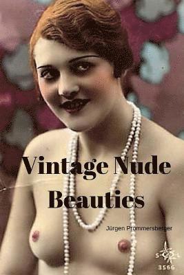 Jürgen Prommersberger - Vintage Nude Beauties: Über 100 Jahre alte Erotikbilder in Farbe, Häftad