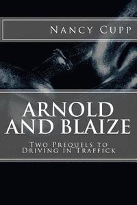 Arnold and Blaize: Prequel to Driving in Traffick