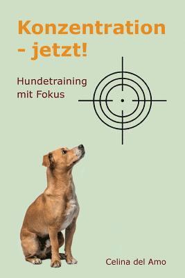 Celina del Amo - Konzentration - jetzt!: Hundetraining mit Fokus, Häftad