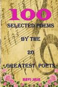 100 Selected Poems By the 20 Greatest Poets