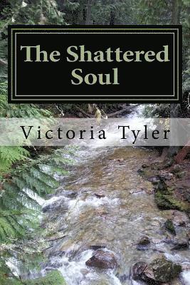 Victoria L. Tyler - The Shattered Soul: A collection of poems, Häftad. Tillgänglighet: Lägg i varukorg