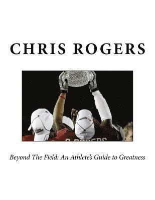 Chris Rogers - (BW) Beyond The Field: An Athlete's Guide to Greatness Advanced, Häftad. Tillgänglighet: Lägg i varukorg