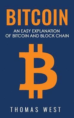 Thomas West - Bitcoin: An Easy Explaination of Bitcoin and Blockchain, Häftad