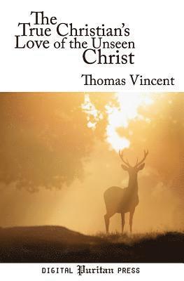 Gerald Mick - The True Christian's Love of the Unseen Christ, Häftad