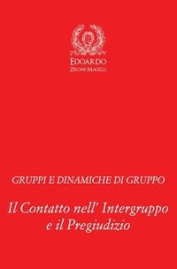 Gruppi e Dinamiche di Gruppo: Il Contatto nell' Intergruppo e il Pregiudizio