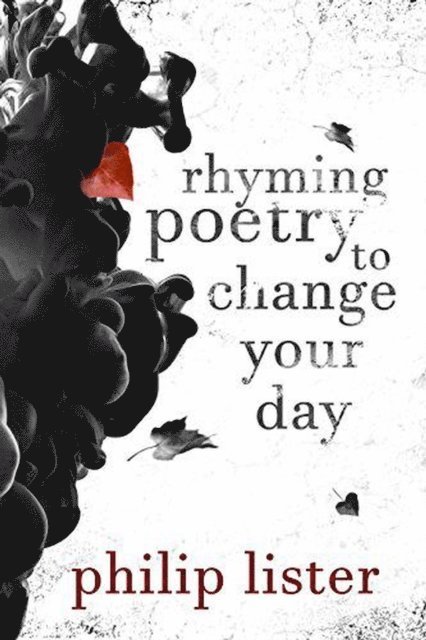 philip lister - Rhyming Poetry To Change Your Day, E-bok. Tillgänglighet: Lägg i varukorg