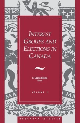 F. Leslie Seidle - Interest Groups and Elections in Canada: Volume 2, Häftad