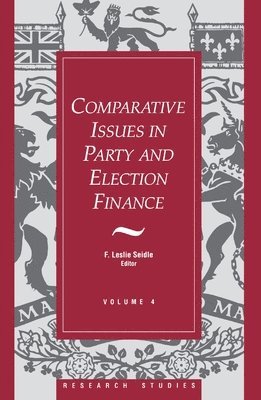 F. Leslie Seidle - Comparative Issues in Party and Election Finance: Volume 4 of the Research Studies, Häftad