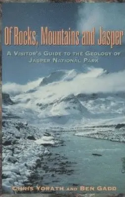 Chris Yorath, Ben Gadd - Of Rocks, Mountains and Jasper, Häftad. Tillgänglighet: Lägg i varukorg