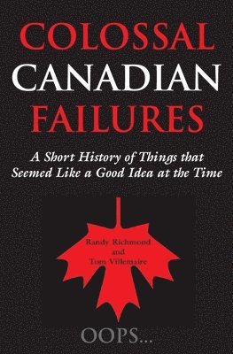 Randy Richmond, Tom Villemaire - Colossal Canadian Failures, Häftad. Tillgänglighet: Tillfälligt slut