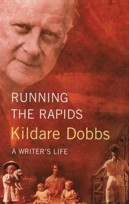 Kildare Dobbs - Running The Rapids, Inbunden