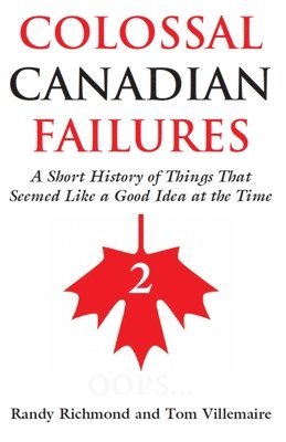 Randy Richmond, Tom Villemaire - Colossal Canadian Failures 2, Häftad. Tillgänglighet: Tillfälligt slut
