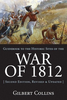 Gilbert Collins - Guidebook to the Historic Sites of the War of 1812, Häftad. Tillgänglighet: Tillfälligt slut