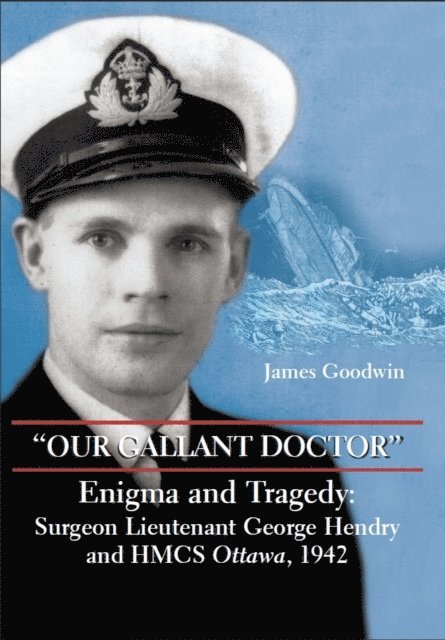 James Goodwin - &quote;Our Gallant Doctor&quote;, E-bok