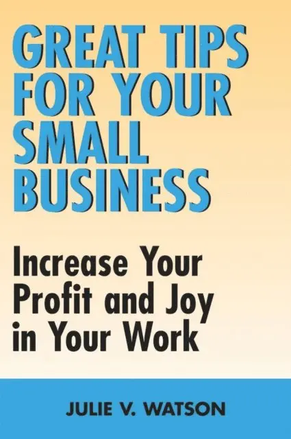 Julie V. Watson - Great Tips for Your Small Business, E-bok. Tillgänglighet: Lägg i varukorg