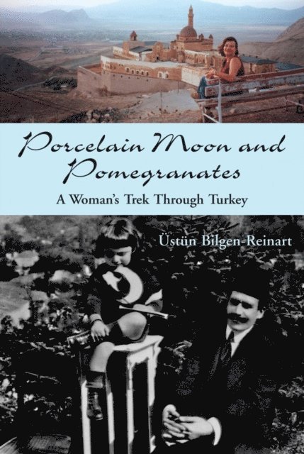 Ustun Bilgen-Reinart - Porcelain Moon and Pomegranates, E-bok