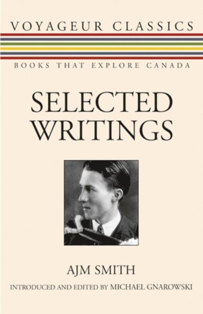 A.J.M. Smith, Michael Gnarowski - Selected Writings, E-bok