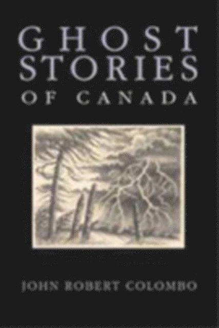 John Robert Colombo - Ghost Stories of Canada, E-bok