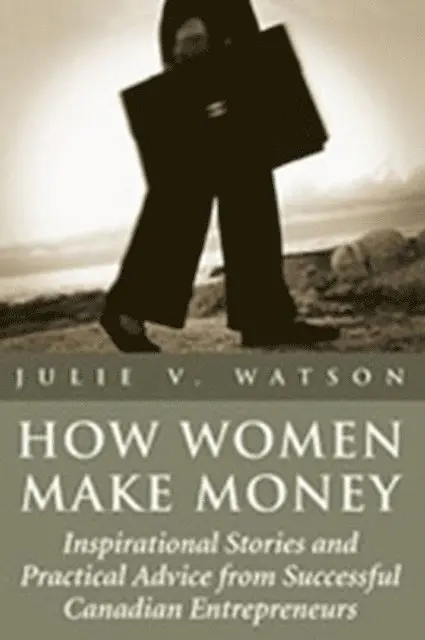 Julie V. Watson - How Women Make Money, E-bok. Tillgänglighet: Lägg i varukorg
