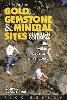 Rick Hudson - Field Guide to Gold, Gemstone & Mineral Sites of British Columbia Vol. 2, Häftad. Tillgänglighet: Tillfälligt slut