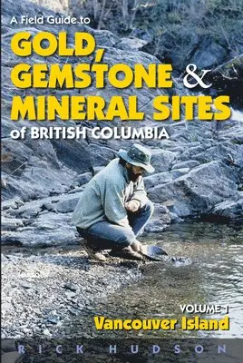 Rick Hudson - Field Guide to Gold, Gemstone and Mineral Sites of British Columbia Vol. 1, Häftad. Tillgänglighet: Tillfälligt slut
