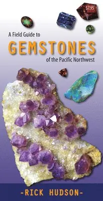 Field Guide to Gemstones of the Pacific Northwest