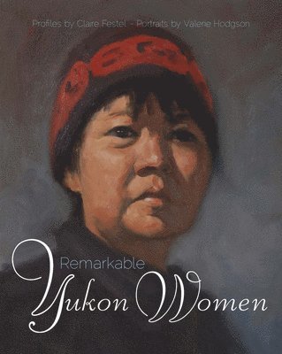 Claire Festel, Valerie Hodgson - Remarkable Yukon Women, Häftad
