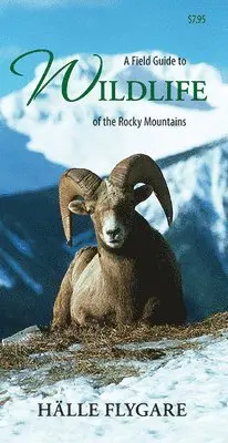 Hï¿½lle Flygare - Field Guide to Wildlife of the Rocky Mountains. Tillgänglighet: Tillfälligt slut