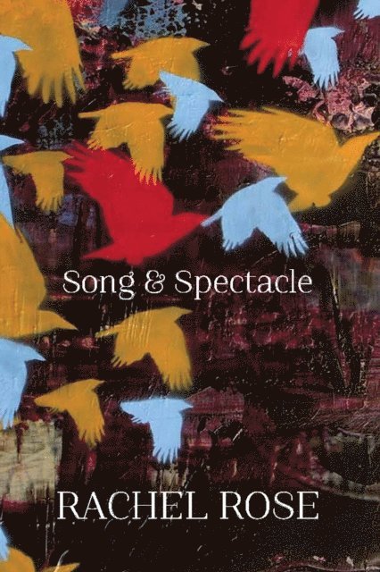 Rachel Rose - Song and Spectacle, E-bok