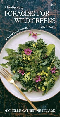 Michelle Nelson - Field Guide to Foraging for Wild Greens and Flowers, Övrigt