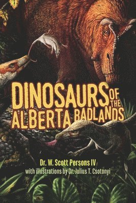 W. Scott Persons - Dinosaurs of the Alberta Badlands, Häftad. Tillgänglighet: Lägg i varukorg