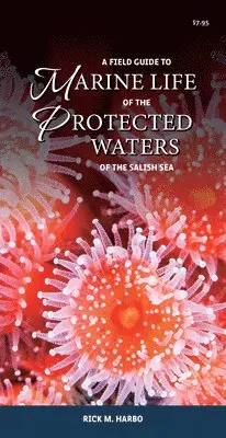 Rick M. Harbo - Field Guide to Marine Life of the Protected Waters of the Salish Sea. Tillgänglighet: Tillfälligt slut