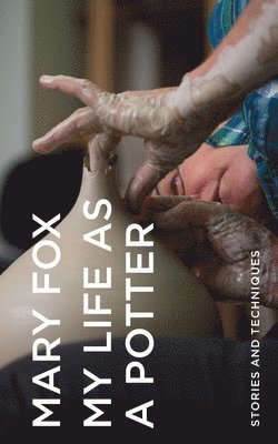 My Life as a Potter av Mary Fox