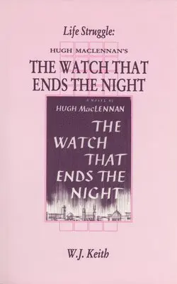 W. J. Keith - Life Struggle: Hugh Maclennan's the Watch That Ends the Night, Häftad. Tillgänglighet: Tillfälligt slut