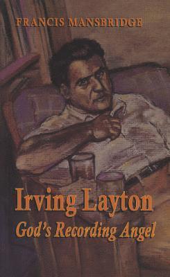 Francis Mansbridge - Irving Layton: God's Recording Angel, Häftad