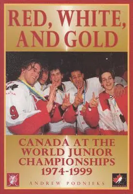 Andrew Podnieks - Red, White, and Gold: Canada at the World Junior Championships 1974-1999, Häftad. Tillgänglighet: Tillfälligt slut