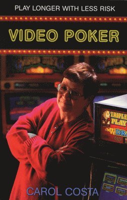 Carol Costa - Video Poker: Play Longer with Less Risk, Häftad