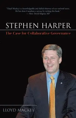 Lloyd Mackey - Stephen Harper: The Case for Collaborative Governance, Häftad. Tillgänglighet: Tillfälligt slut