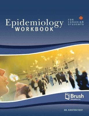 Kirsten Fiest - Epidemiology for Canadian Students Workbook, Häftad