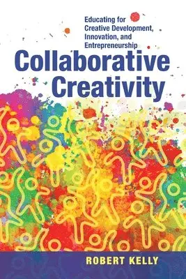 Robert Kelly - Collaborative Creativity, Häftad. Tillgänglighet: Lägg i varukorg