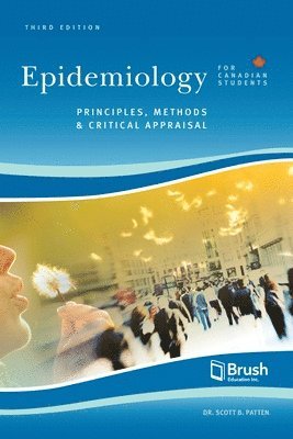 Scott Patten - Epidemiology for Canadian Students: Principles, Methods, and Critical Appraisal, Häftad