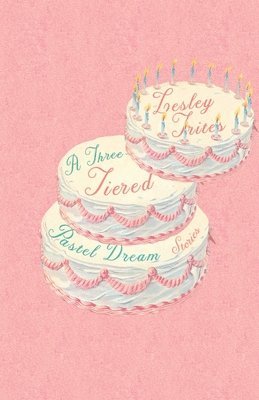 Lesley Trites - Three-Tiered Pastel Dream, Häftad