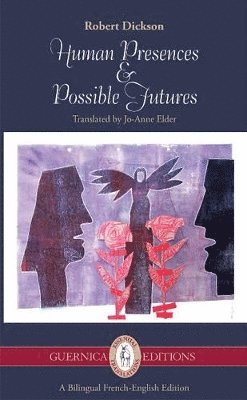 Robert Dickson - Human Presences & Possible Futures, Häftad