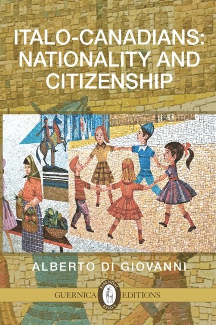 Giovanni Alberto Di - Italo-Canadians: Nationality and Citizenship, E-bok