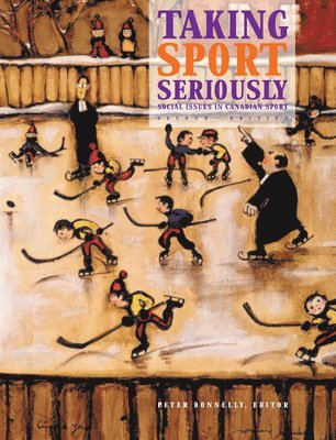 Peter S. Donnelly - Taking Sport Seriously: Social Issues in Canadian Sport, Häftad