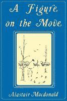 Alastair Macdonald - Figure on the Move, Häftad