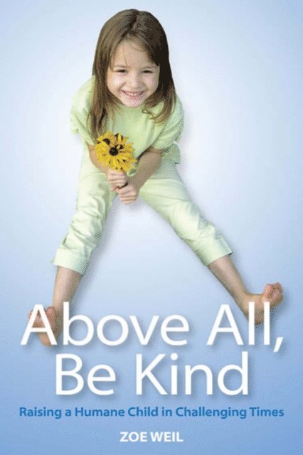 Zoe Weil - Above All, Be Kind, E-bok