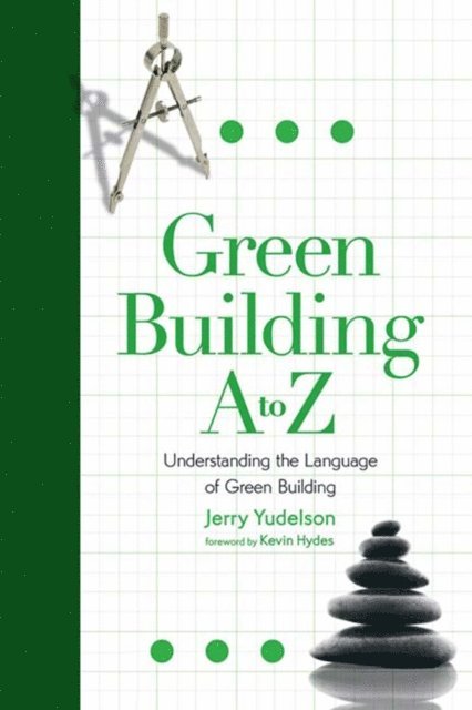 Jerry Yudelson - Green Building A to Z, E-bok